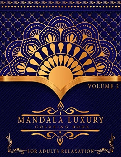 Mandala Luxury Coloring Book For Adults Relaxation With Fun, Easy, And Relaxing Coloring Pages Stress Relieving Mandala Designs Volume 2