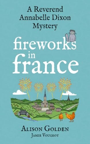 Fireworks in France A Reverend Annabelle Cozy Mystery