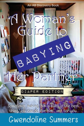 A Woman's Guide to Babying Her Partner - Diaper Edition
