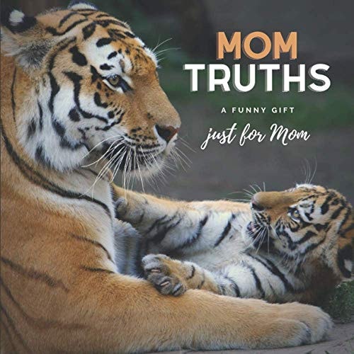 Mom Truths A Gift Just For Mom Funny Quotes About Motherhood