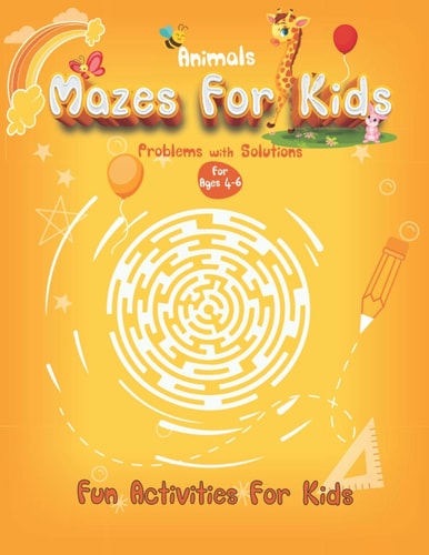 Animals Mazes For Kids for Ages 4-6 Fun Activities For Kids Activity Book With Mazes-Challenging Games, Puzzle For Kids of Girls and Boys