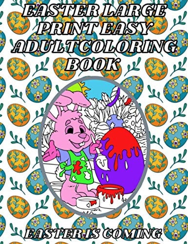 Easter Large Print Easy Adult Coloring Book Easter is Coming - Easy Coloring Book for Adults and Seniors for Relaxation and Stress Relief