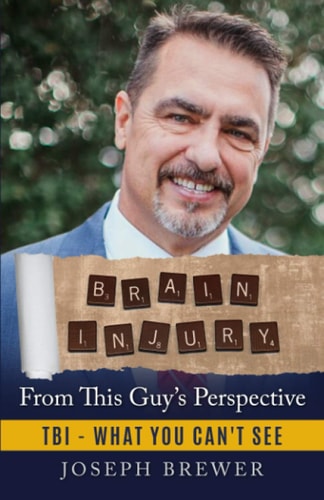 Brain Injury - From This Guy's Perspective TBI - What You Can't See