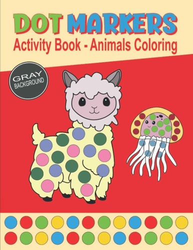 Dot Markers Activity Book - Animals Coloring Coloring Cute Animals with Big Size Dots Fun Learning Activity for Toddlers, Preschool & Kindergarten Boys and Girls Lined Drawings on Gray Background