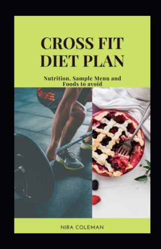 Cross Fit Diet Plan Nutrition, Sample Menu and Foods to Avoid