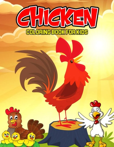 Chicken Coloring Book for Kids A Coloring Activity Book for Toddler/ Preschooler and Kids Ages 4-8 Gift for Boys & Girls