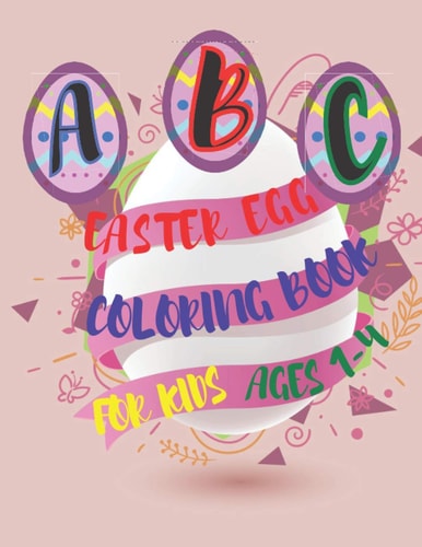 ABC Easter Egg Coloring Book for Ages 1-4 For Little Kids, Toddlers, and Preschoolers