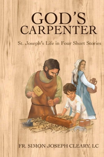 God's Carpenter St. Joseph's Life in Four Short Stories