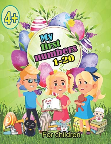 My First Numbers 1-20 for Children 4+ Learn and Practice Working with Numbers Up to 20 with Us