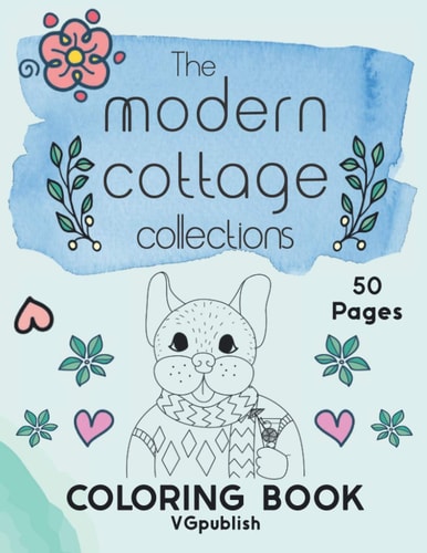 The Modern Cottage Collection Coloring Book Florals, Animals, Baking, Cooking in Scandinavian Style with 50 Coloring Pages