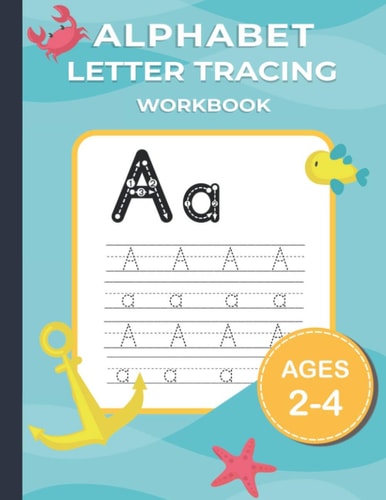 Alphabet Letter Tracing Alphabet Writing Practice Workbook for Kids 2-4 Years Old.