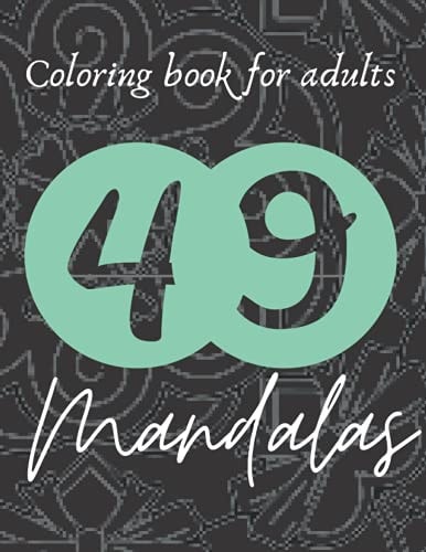 Coloring Book for Adults Mandalas 49 Mandalas Flowers Antistress Coloring, for Adults