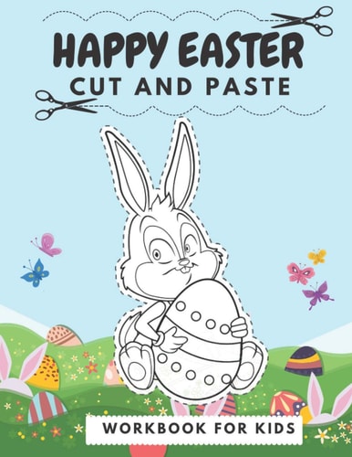 Happy Easter Cut And Paste Workbook For Kids Preschool Coloring And Activity Book For Children Color & Cut Out Practice Scissor Skills Enjoy Learning