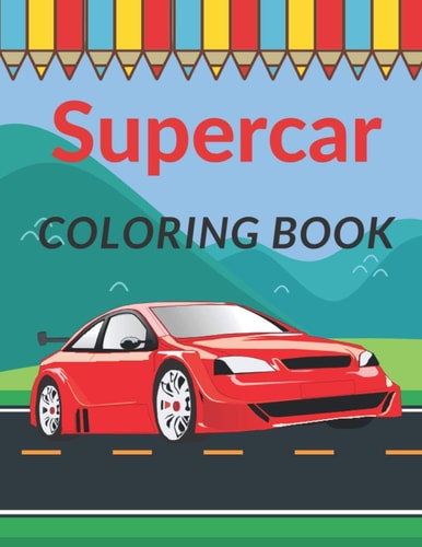 Supercar Coloring Book A Collection of Cool Sport Cars and Race Cars For Kids