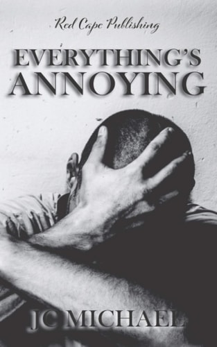 Everything's Annoying A Collection of Dark Fiction and Horror