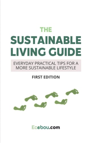 The Sustainable Living Guide Everyday Practical Tips For A More Sustainable Lifestyle