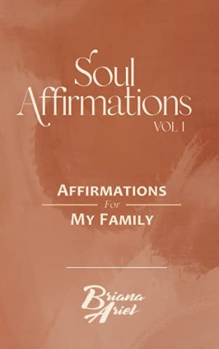 Soul Affirmations Vol I Affirmations for My Family