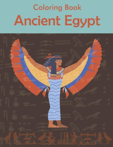 Ancient Egypt Coloring Book Life in Ancient Egypt Coloring Book For Adults And Kids Featuring Mythology and Pharaohs Life Egypt