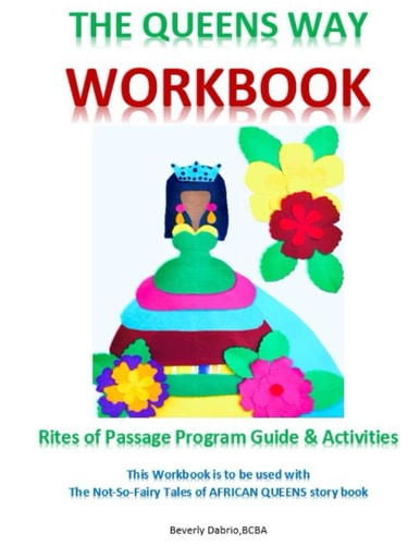 The Queens Way Workbook Rites of Passage Program Guide and Activities