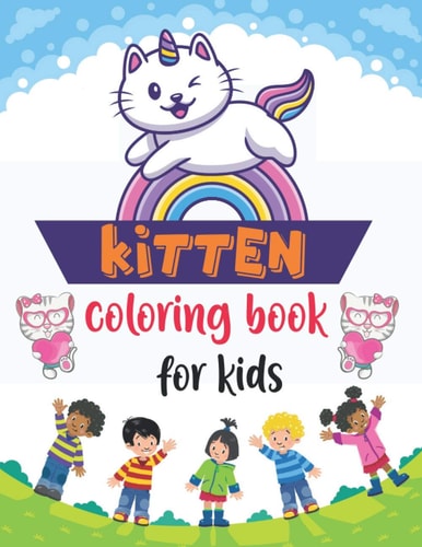 Kittens Coloring Book for Kids Kitten Coloring Books for Girls, Coloring Book for Kids, Cats and Kittens Coloring Book, Coloring & Activity Book with Kittens, Cat Kitten Coloring Book, Creative Kittens Coloring Book, Coloring Book Pages Kittens