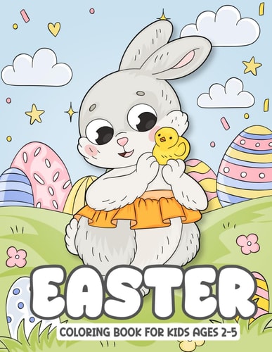 Easter Coloring Book for Kids Ages 2-5 2021 Easy Easter Day Coloring Book for Kids Ages 4-8 {Cute and Fun Images!}
