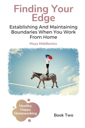 Finding Your Edge Establishing And Maintaining Boundaries When You Work From Home
