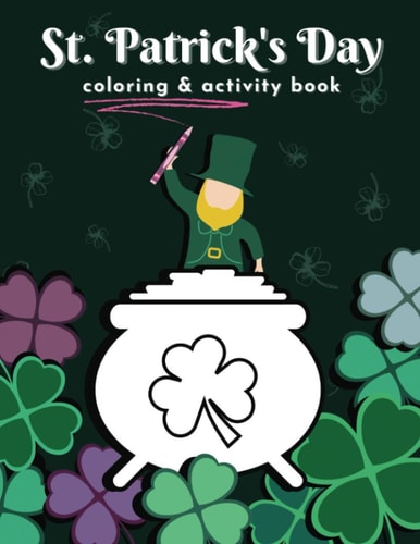 St. Patrick's Day Coloring & Activity Book For Kids Ages 4-8 Education Colouring Puzzle Happy Relax Lucky Days