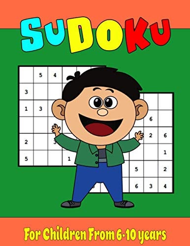 Sudoku For Children From 6-10 Years Fun and Amazing Activity Book for Kids, 300 Sudoku Large Format 8,5 X 11 Inches + Solutions at the End.