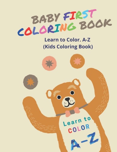 Baby First Coloring Book Learn to Color. A-Z (Kids Coloring Book)