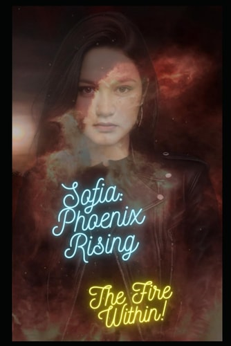 Sofia Phoenix Rising: Fire Within!