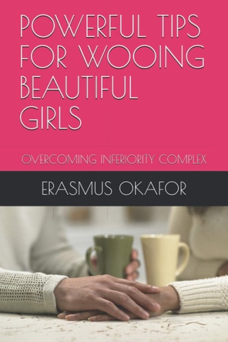 Powerful Tips for Wooing Beautiful Girls Overcoming Inferiority Complex