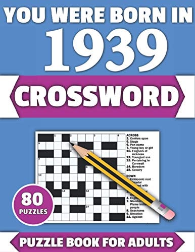 You Were Born In 1939 Crossword: Enjoy Your Holiday And Travel Time With Large Print 80 Crossword Puzzles And Solutions Who Were Born In 1939
