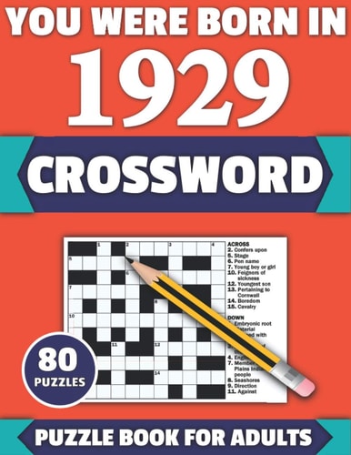 You Were Born In 1929 Crossword: Enjoy Your Holiday And Travel Time With Large Print 80 Crossword Puzzles And Solutions Who Were Born In 1929
