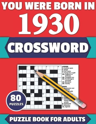 You Were Born In 1930 Crossword: Enjoy Your Holiday And Travel Time With Large Print 80 Crossword Puzzles And Solutions Who Were Born In 1930
