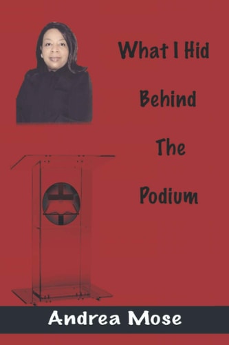What I Hid Behind the Podium