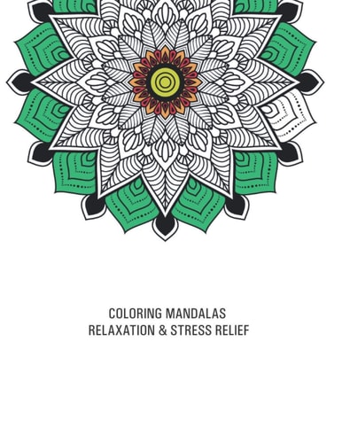 Coloring Mandalas Relaxation & Stress Relief Mandala Coloring Book For Adults Stress Relief