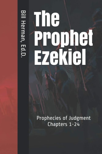 The Prophet Ezekiel Prophecies of Judgment Chapters 1-24