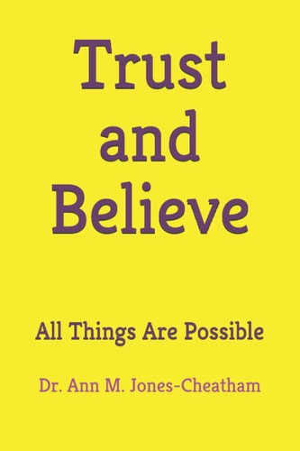 Trust and Believe All Things Are Possible