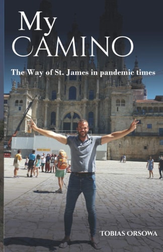 My Camino The Way of St. James in Pandemic Times