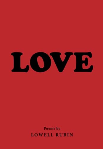 Love Poems by Lowell Rubin