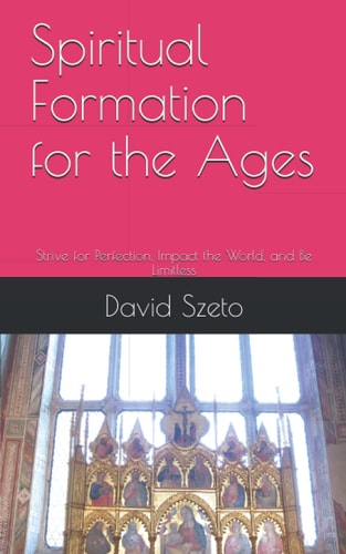 Spiritual Formation for the Ages Strive for Perfection, Impact the World, and Be Limitless