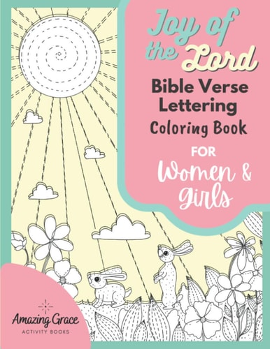 Joy of the Lord Bible Verse Lettering Coloring Book for Women & Girls 40 Unique Color Pages & Uplifting Scriptures for Adults & Teens