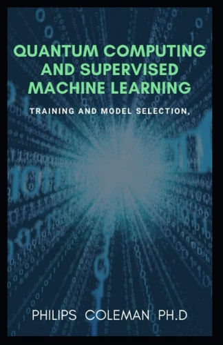 Quantum Computing and Supervised Machine Learning Training And Model Selection
