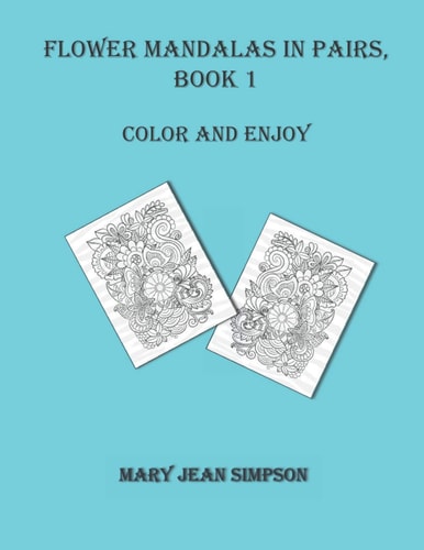 Flower Mandalas in Pairs, Book 1 Color and Enjoy
