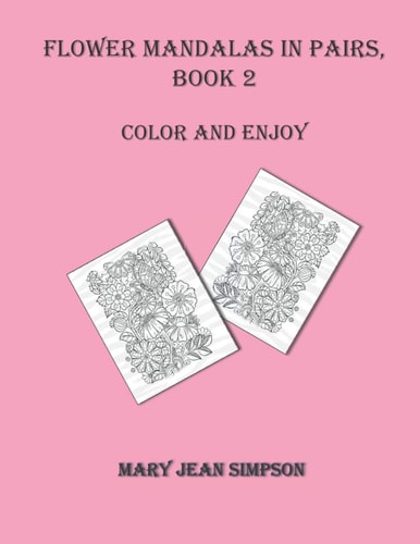 Flower Mandalas in Pairs, Book 2 Color and Enjoy