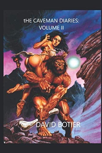 The Caveman Diaries VOLUME II: More Adventures In Online Dating