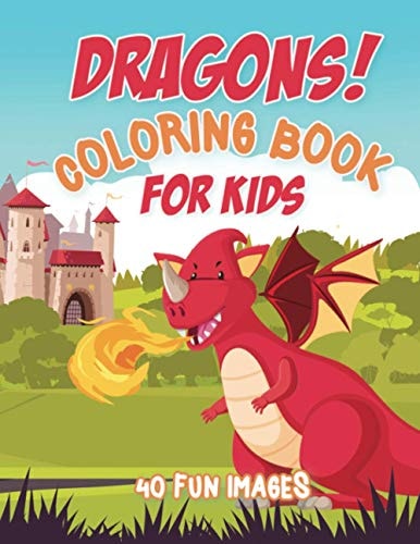Dragons Coloring Book For Kids 40 Fun Images, Ages 4-8