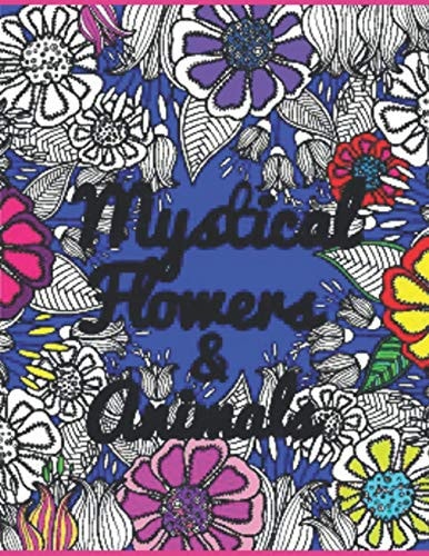 Mystical Flowers & Animals HUGE 100 Page Adult Coloring Book for Enjoyment and Relaxation