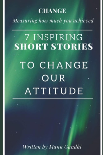 CHANGE Measuring How Much You Achieved 7 Inspiring Short Stories