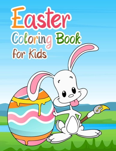 Easter Coloring Book for Kids The Great Big Happy Easter Coloring Book for Kids Ages 2-5: Toddlers & Preschool, 50 Cute Fun Design, and High Quality Images Coloring Pages.